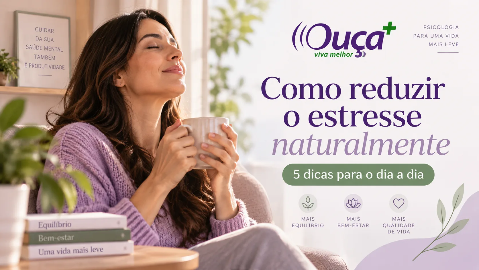 Mulher descansando com uma xícara junto a orientações para reduzir o estresse